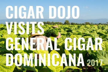 Cigar Dojo Visits General Cigar Dominicana 2017