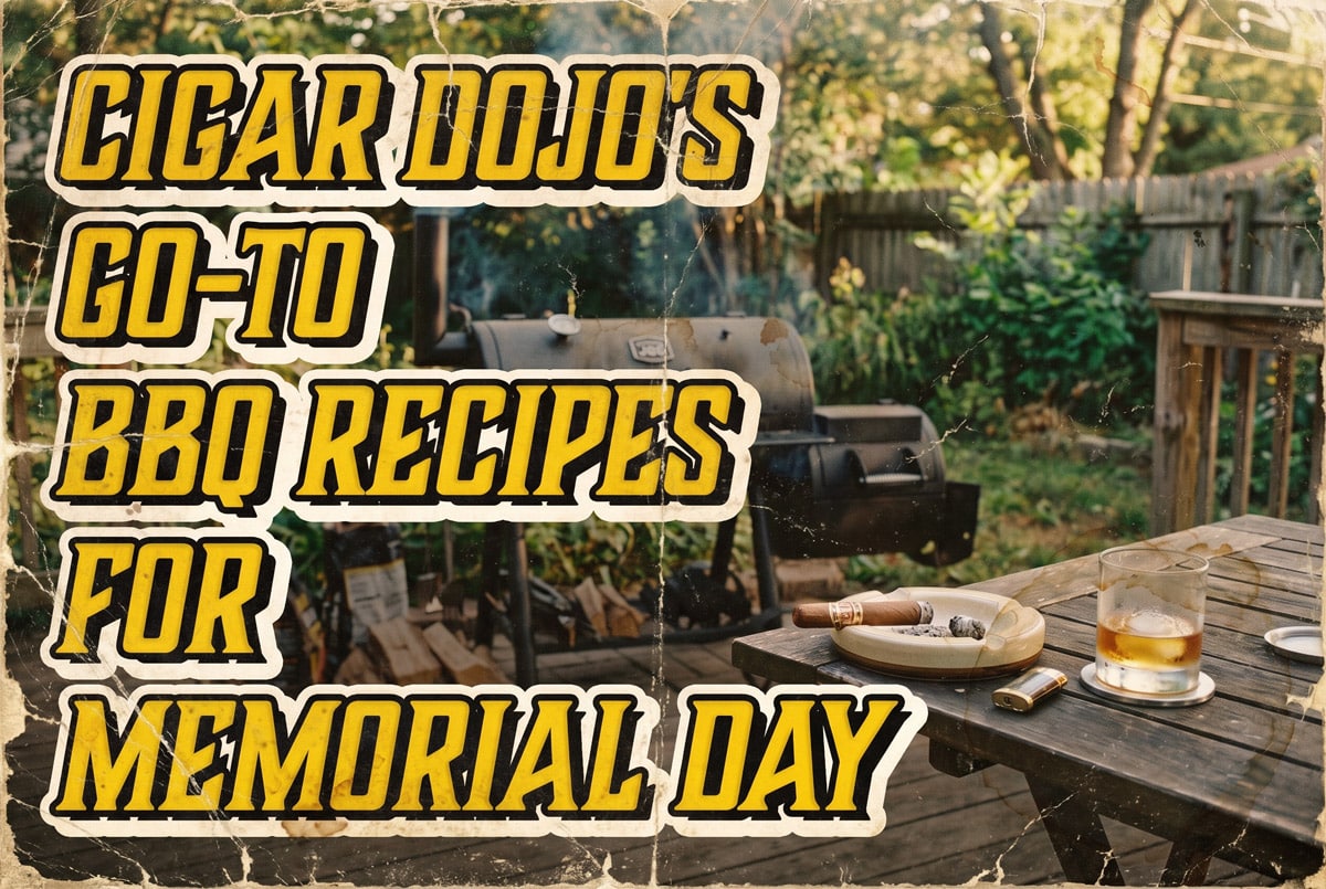 Cigar Dojo’s Go-to BBQ Recipes for Memorial Day featured image